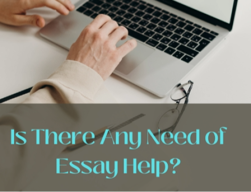 Is There Any Need of Essay Help?
